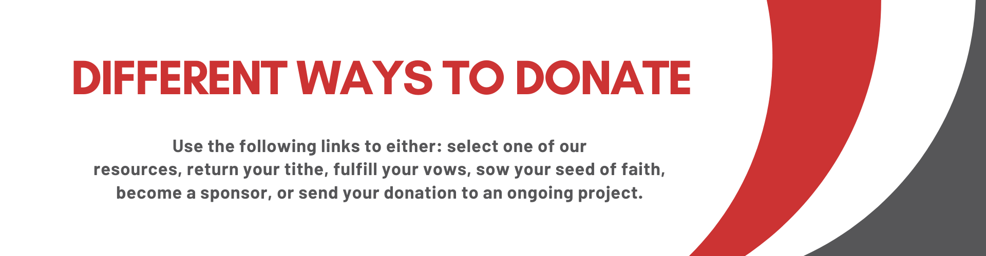 Use the following links to either: select one of our resources, return your tithe, fulfill your vows, sow your seed of faith, become a sponsor, or send your donation to an ongoing project.
